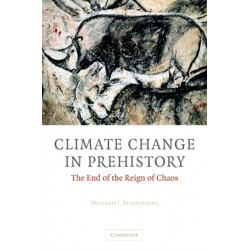 Climate Change in Prehistory: The End of the Reign of Chaos