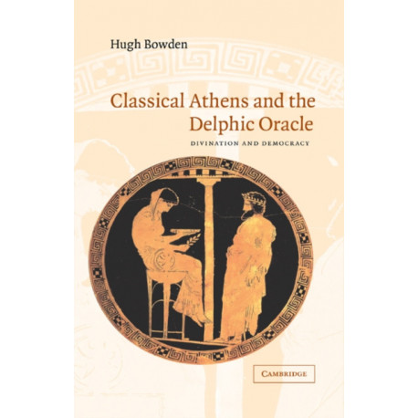 Classical Athens and the Delphic Oracle: Divination and Democracy