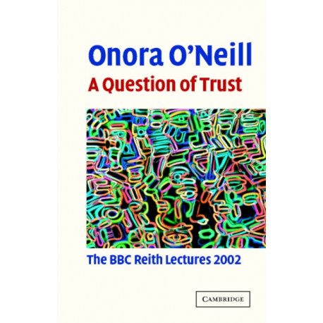 A Question of Trust: The BBC Reith Lectures 2002