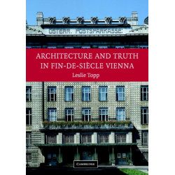 Architecture and Truth in Fin-de-Siecle Vienna
