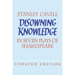 Disowning Knowledge: In Seven Plays of Shakespeare