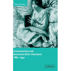 Consumerism and American Girls' Literature, 1860–1940
