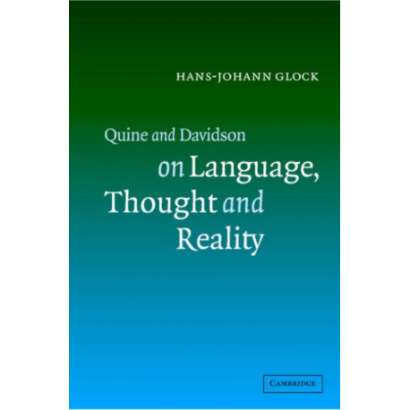 Quine and Davidson on Language, Thought and Reality