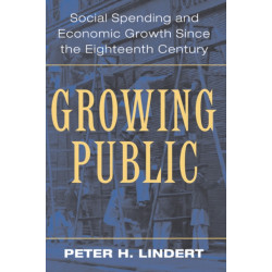 Growing Public: Volume 1, The Story: Social Spending and Economic Growth since the Eighteenth Century