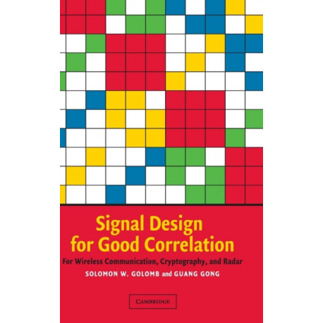 Signal Design for Good Correlation: For Wireless Communication, Cryptography, and Radar