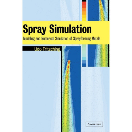 Spray Simulation: Modeling and Numerical Simulation of Sprayforming metals