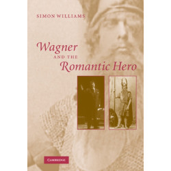 Wagner and the Romantic Hero