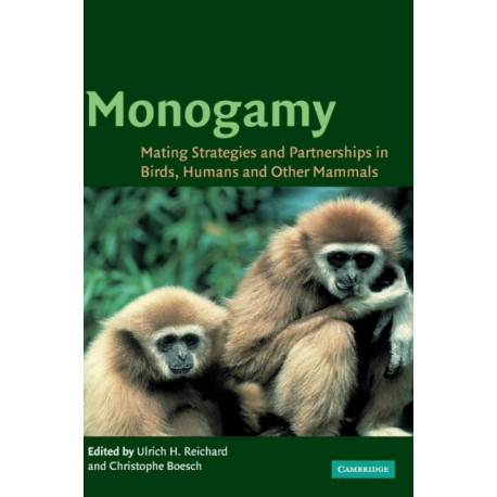 Monogamy: Mating Strategies and Partnerships in Birds, Humans and Other Mammals