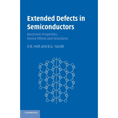 Extended Defects in Semiconductors: Electronic Properties, Device Effects and Structures