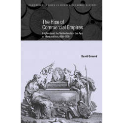 The Rise of Commercial Empires: England and the Netherlands in the Age of Mercantilism, 1650–1770