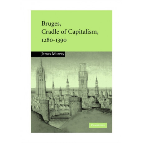 Bruges, Cradle of Capitalism, 1280–1390
