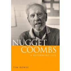 Nugget Coombs: A Reforming Life