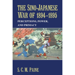 The Sino-Japanese War of 1894–1895: Perceptions, Power, and Primacy