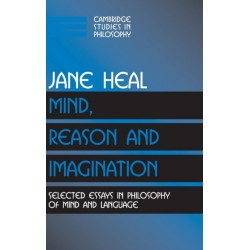 Mind, Reason and Imagination: Selected Essays in Philosophy of Mind and Language