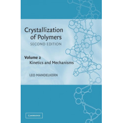 Crystallization of Polymers: Volume 2, Kinetics and Mechanisms