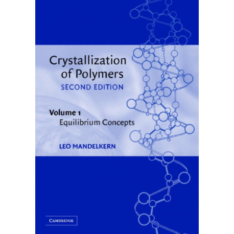 Crystallization of Polymers: Volume 1, Equilibrium Concepts