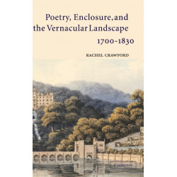 Poetry, Enclosure, and the Vernacular Landscape, 1700–1830