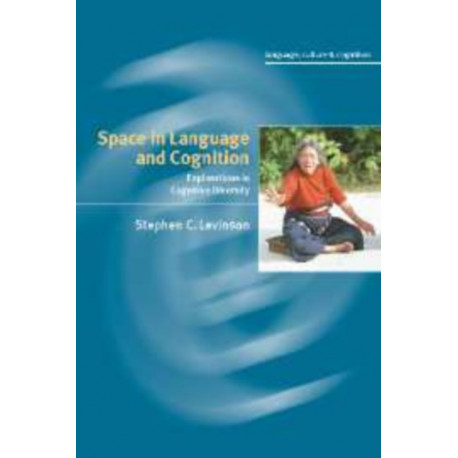 Space in Language and Cognition: Explorations in Cognitive Diversity