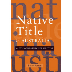 Native Title in Australia: An Ethnographic Perspective