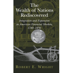 The Wealth of Nations Rediscovered: Integration and Expansion in American Financial Markets, 1780–1850