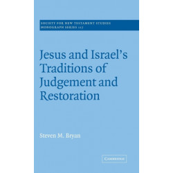 Jesus and Israel's Traditions of Judgement and Restoration