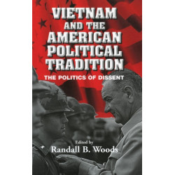 Vietnam and the American Political Tradition: The Politics of Dissent