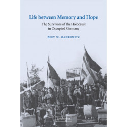 Life between Memory and Hope: The Survivors of the Holocaust in Occupied Germany