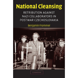 National Cleansing: Retribution against Nazi Collaborators in Postwar Czechoslovakia