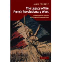 The Legacy of the French Revolutionary Wars: The Nation-in-Arms in French Republican Memory