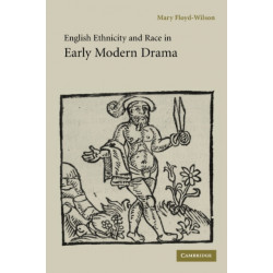 English Ethnicity and Race in Early Modern Drama