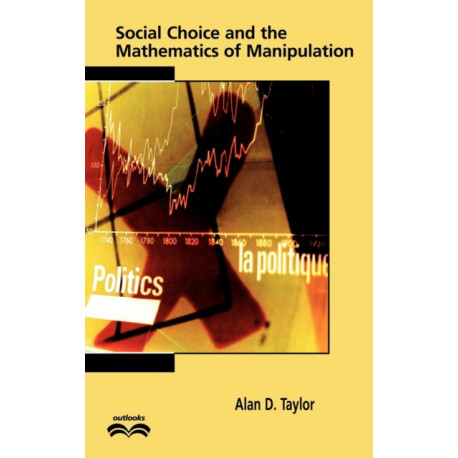Social Choice and the Mathematics of Manipulation