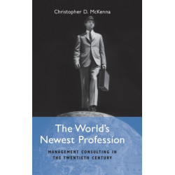 The World's Newest Profession: Management Consulting in the Twentieth Century