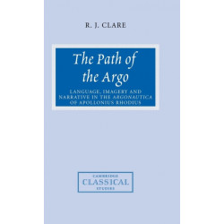 The Path of the Argo: Language, Imagery and Narrative in the Argonautica of Apollonius Rhodius