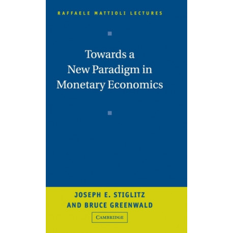Towards a New Paradigm in Monetary Economics
