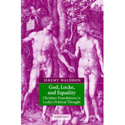 God, Locke, and Equality: Christian Foundations in Locke's Political Thought