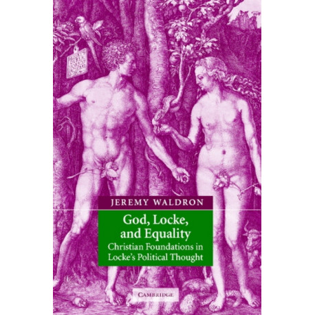 God, Locke, and Equality: Christian Foundations in Locke's Political Thought