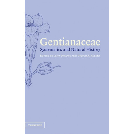 Gentianaceae: Systematics and Natural History