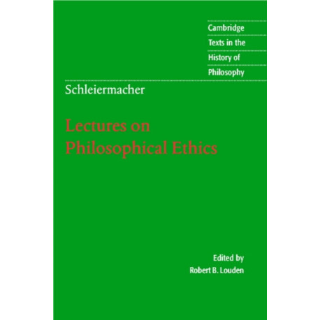 Schleiermacher: Lectures on Philosophical Ethics