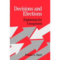 Decisions and Elections: Explaining the Unexpected