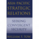 Asia-Pacific Strategic Relations: Seeking Convergent Security