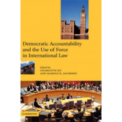 Democratic Accountability and the Use of Force in International Law