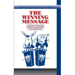 The Winning Message: Candidate Behavior, Campaign Discourse, and Democracy