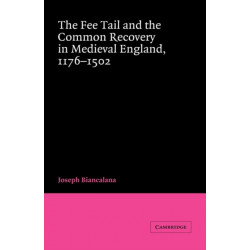The Fee Tail and the Common Recovery in Medieval England: 1176–1502