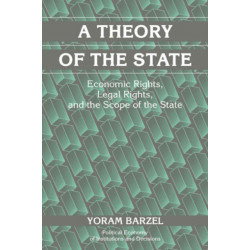 A Theory of the State: Economic Rights, Legal Rights, and the Scope of the State