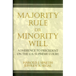 Majority Rule or Minority Will: Adherence to Precedent on the U.S. Supreme Court