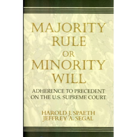 Majority Rule or Minority Will: Adherence to Precedent on the U.S. Supreme Court