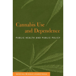 Cannabis Use and Dependence: Public Health and Public Policy