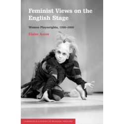 Feminist Views on the English Stage: Women Playwrights, 1990–2000