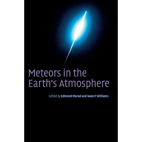Meteors in the Earth's Atmosphere: Meteoroids and Cosmic Dust and their Interactions with the Earth's Upper Atmosphere
