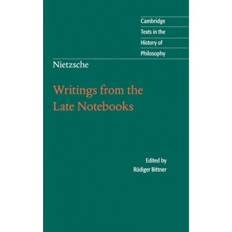 Nietzsche: Writings from the Late Notebooks